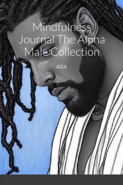 THE B.U.M. MINDFULNESS JOURNAL "THE ALPHA MALE COLLECTION"